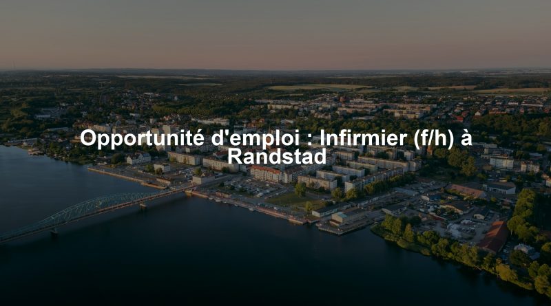 Opportunité d'emploi : Infirmier (f/h) à Randstad