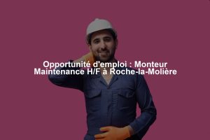 Opportunité d'emploi : Monteur Maintenance H/F à Roche-la-Molière