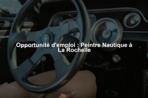 Opportunité d'emploi : Peintre Nautique à La Rochelle