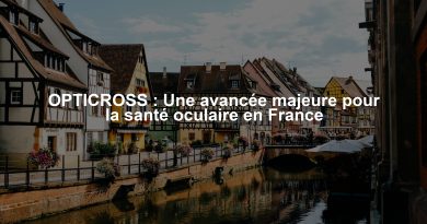 OPTICROSS : Une avancée majeure pour la santé oculaire en France