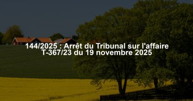 144/2025 : Arrêt du Tribunal sur l'affaire T-367/23 du 19 novembre 2025