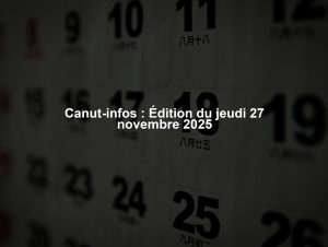 Canut-infos : Édition du jeudi 27 novembre 2025