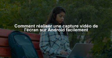 Comment réaliser une capture vidéo de l'écran sur Android facilement