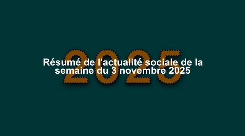 Résumé de l'actualité sociale de la semaine du 3 novembre 2025