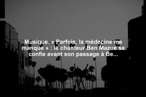 Musique. « Parfois, la médecine me manque » : le chanteur Ben Mazué se confie avant son passage à Belfort