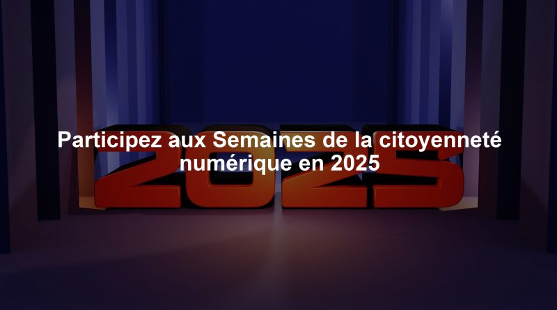 Participez aux Semaines de la citoyenneté numérique en 2025