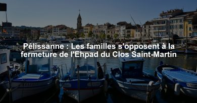 Pélissanne : Les familles s'opposent à la fermeture de l'Ehpad du Clos Saint-Martin