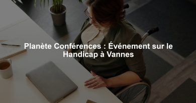 Planète Conférences : Événement sur le Handicap à Vannes