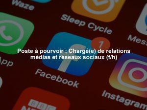Poste à pourvoir : Chargé(e) de relations médias et réseaux sociaux (f/h)