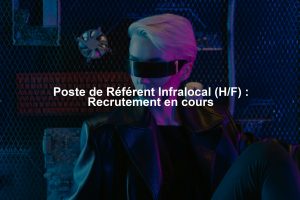 Poste de Référent Infralocal (H/F) : Recrutement en cours