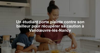 Un étudiant porte plainte contre son bailleur pour récupérer sa caution à Vandœuvre-lès-Nancy