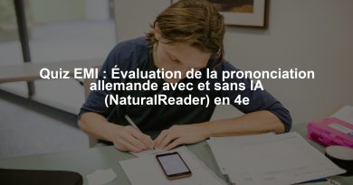 Quiz EMI : Évaluation de la prononciation allemande avec et sans IA (NaturalReader) en 4e