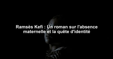 Ramsès Kefi : Un roman sur l'absence maternelle et la quête d'identité