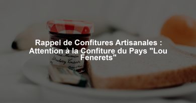 Rappel de Confitures Artisanales : Attention à la Confiture du Pays "Lou Fenerets"