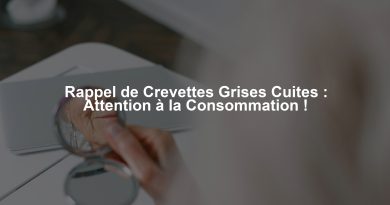 Rappel de Crevettes Grises Cuites : Attention à la Consommation !