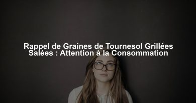 Rappel de Graines de Tournesol Grillées Salées : Attention à la Consommation