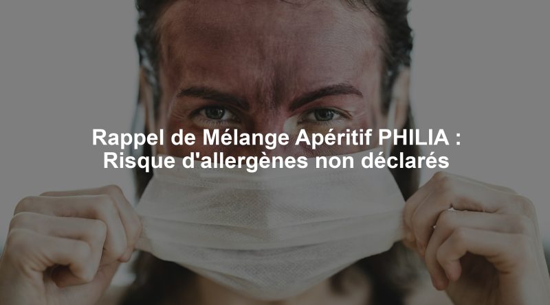Rappel de Mélange Apéritif PHILIA : Risque d'allergènes non déclarés
