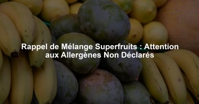 Rappel de Mélange Superfruits : Attention aux Allergènes Non Déclarés