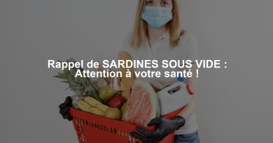 Rappel de SARDINES SOUS VIDE : Attention à votre santé !