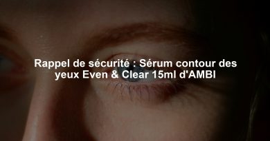 Rappel de sécurité : Sérum contour des yeux Even & Clear 15ml d'AMBI