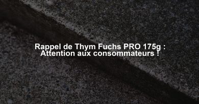 Rappel de Thym Fuchs PRO 175g : Attention aux consommateurs !