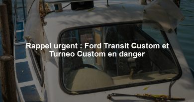 Rappel urgent : Ford Transit Custom et Turneo Custom en danger