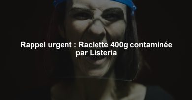 Rappel urgent : Raclette 400g contaminée par Listeria