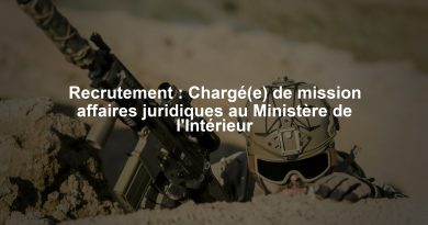 Recrutement : Chargé(e) de mission affaires juridiques au Ministère de l'Intérieur