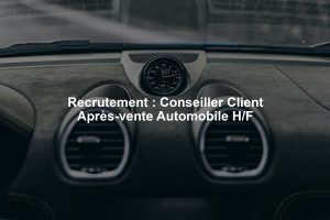 Recrutement : Conseiller Client Après-vente Automobile H/F