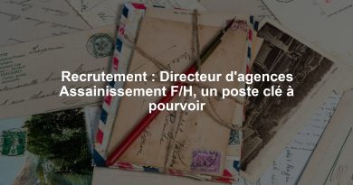 Recrutement : Directeur d'agences Assainissement F/H, un poste clé à pourvoir
