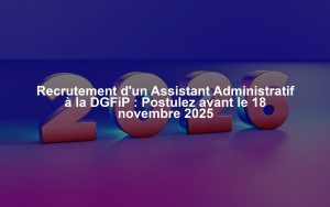 Recrutement d'un Assistant Administratif à la DGFiP : Postulez avant le 18 novembre 2025