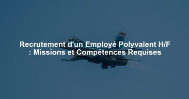 Recrutement d'un Employé Polyvalent H/F : Missions et Compétences Requises