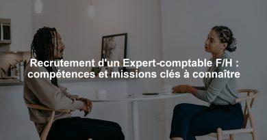 Recrutement d'un Expert-comptable F/H : compétences et missions clés à connaître