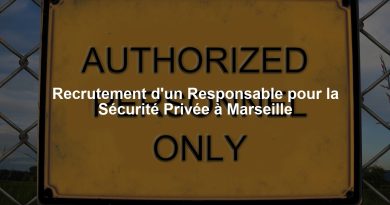 Recrutement d'un Responsable pour la Sécurité Privée à Marseille