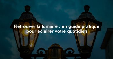 Retrouver la lumière : un guide pratique pour éclairer votre quotidien
