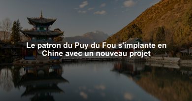 Le patron du Puy du Fou s'implante en Chine avec un nouveau projet