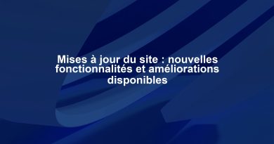 Mises à jour du site : nouvelles fonctionnalités et améliorations disponibles