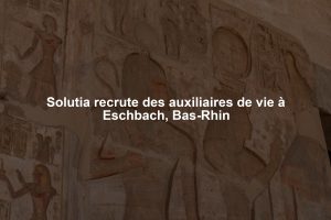 Solutia recrute des auxiliaires de vie à Eschbach, Bas-Rhin