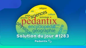 Solution Pédantix du jour #1283