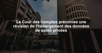 La Cour des comptes préconise une révision de l'hébergement des données de santé privées