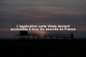L'application carte Vitale devient accessible à tous les assurés en France