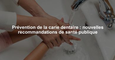 Prévention de la carie dentaire : nouvelles recommandations de santé publique