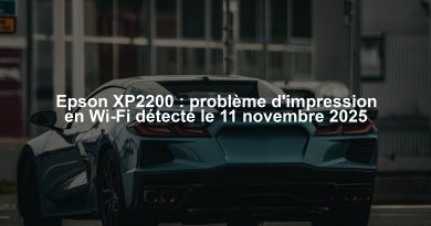 Epson XP2200 : problème d'impression en Wi-Fi détecté le 11 novembre 2025