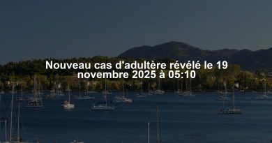 Nouveau cas d'adultère révélé le 19 novembre 2025 à 05:10