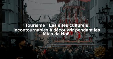 Tourisme : Les sites culturels incontournables à découvrir pendant les fêtes de Noël