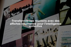 Transformez vos réunions avec des affiches inspirantes pour l'intelligence collective