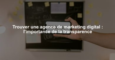 Trouver une agence de marketing digital : l'importance de la transparence