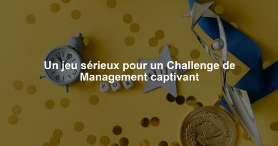 Un jeu sérieux pour un Challenge de Management captivant
