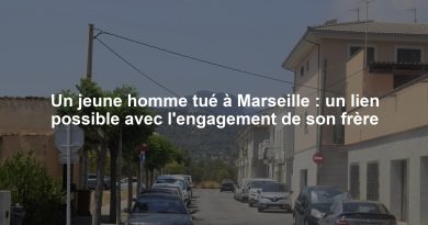 Un jeune homme tué à Marseille : un lien possible avec l'engagement de son frère
