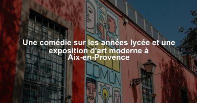 Une comédie sur les années lycée et une exposition d'art moderne à Aix-en-Provence